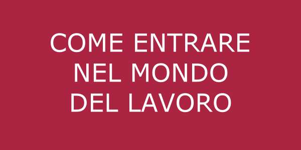 Come entrare nel mondo del lavoro